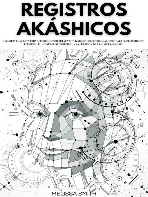 Title details for REGISTROS AKÁSHICOS     Una guía completa para acceder, interpretar y utilizar los Registros Akáshicos para el crecimiento personal, el desarrollo espiritual y la curación de traumas kármicos. by Melissa Smith - Available